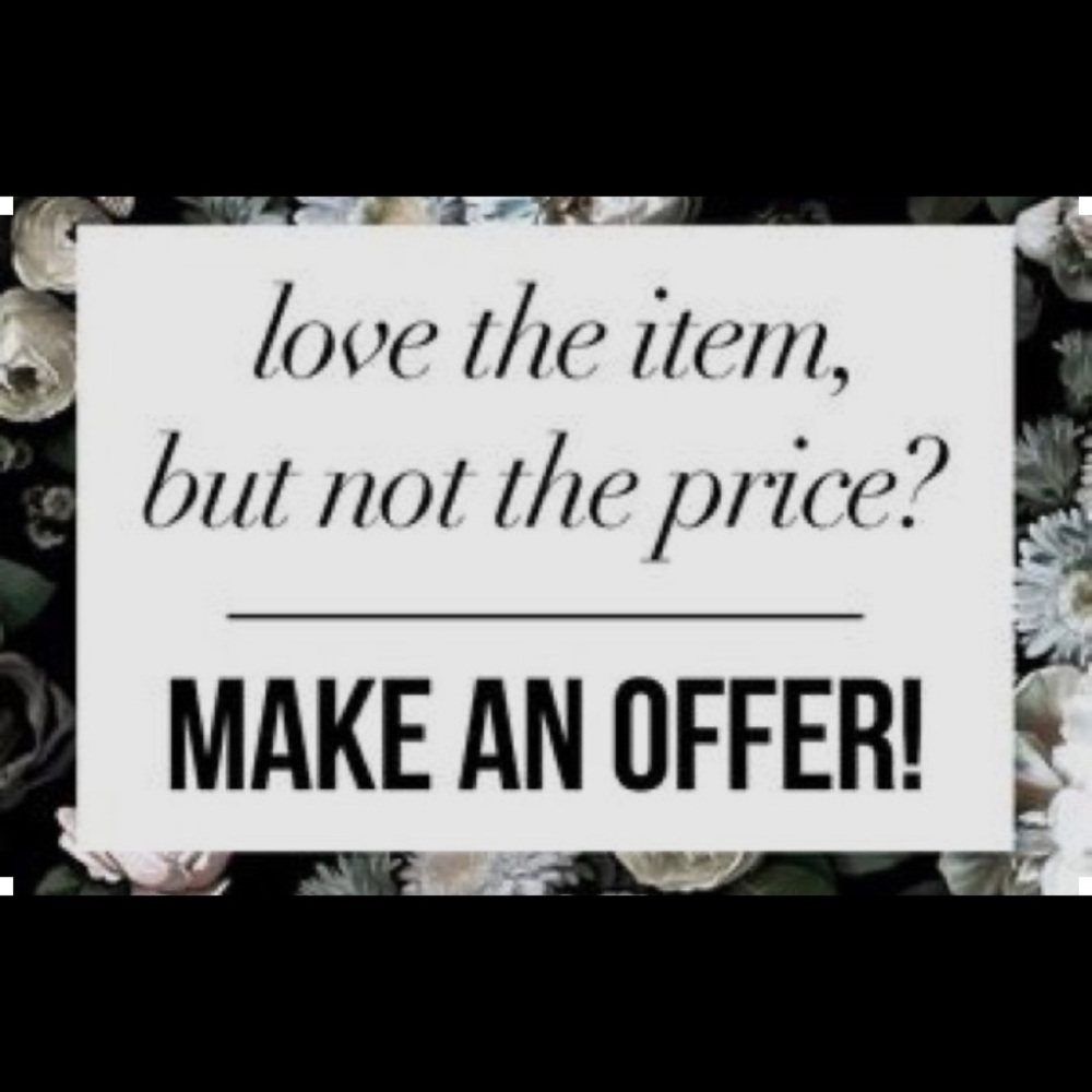 I accept most offers!